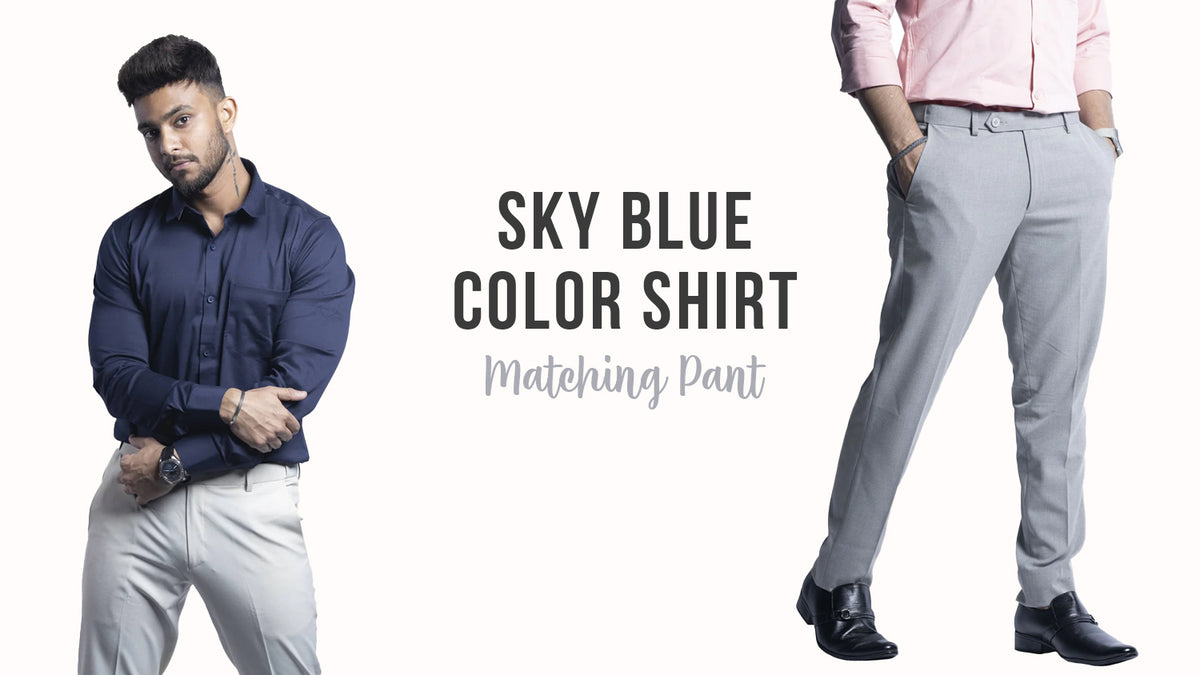 Sky Blue Color Shirt Matching Pants Combination Ideas